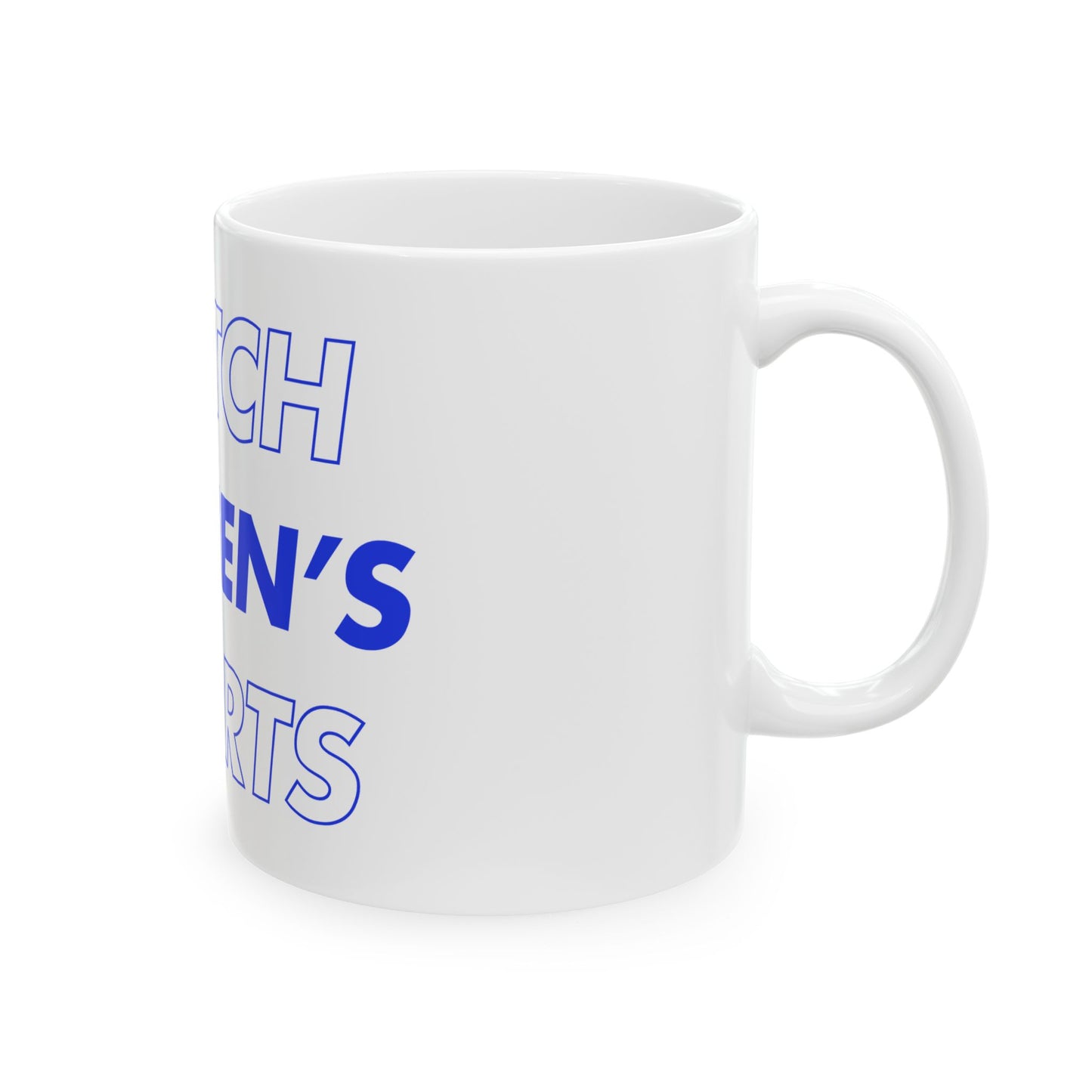 Watch Women's Sports // Ceramic Mug, (11oz, 15oz)