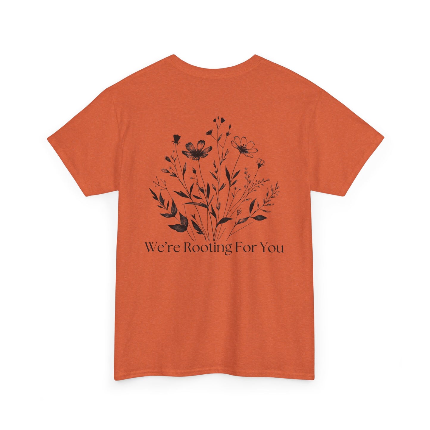 We're Rooting For You - Flowers // Unisex Heavy Cotton Tee - Perfect for Everyday Comfort