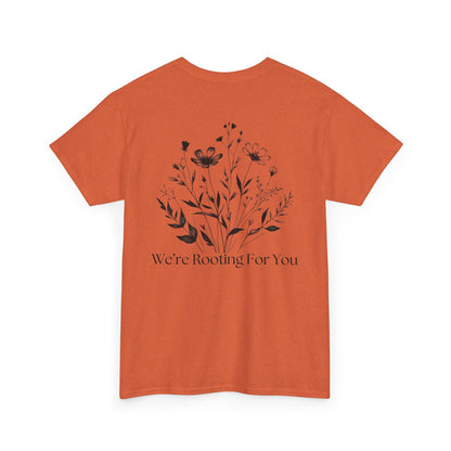 We're Rooting For You - Flowers // Unisex Heavy Cotton Tee - Perfect for Everyday Comfort