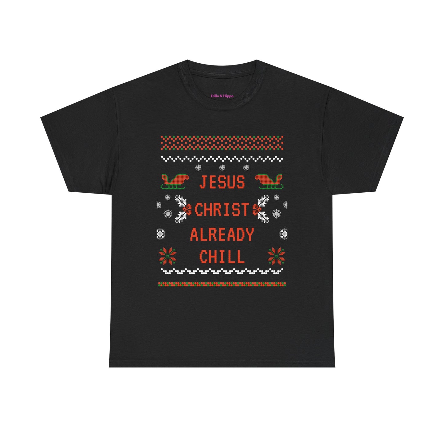 Funny Christmas Tee: "Jesus Christ Already Chill" Unisex Heavy Cotton Shirt