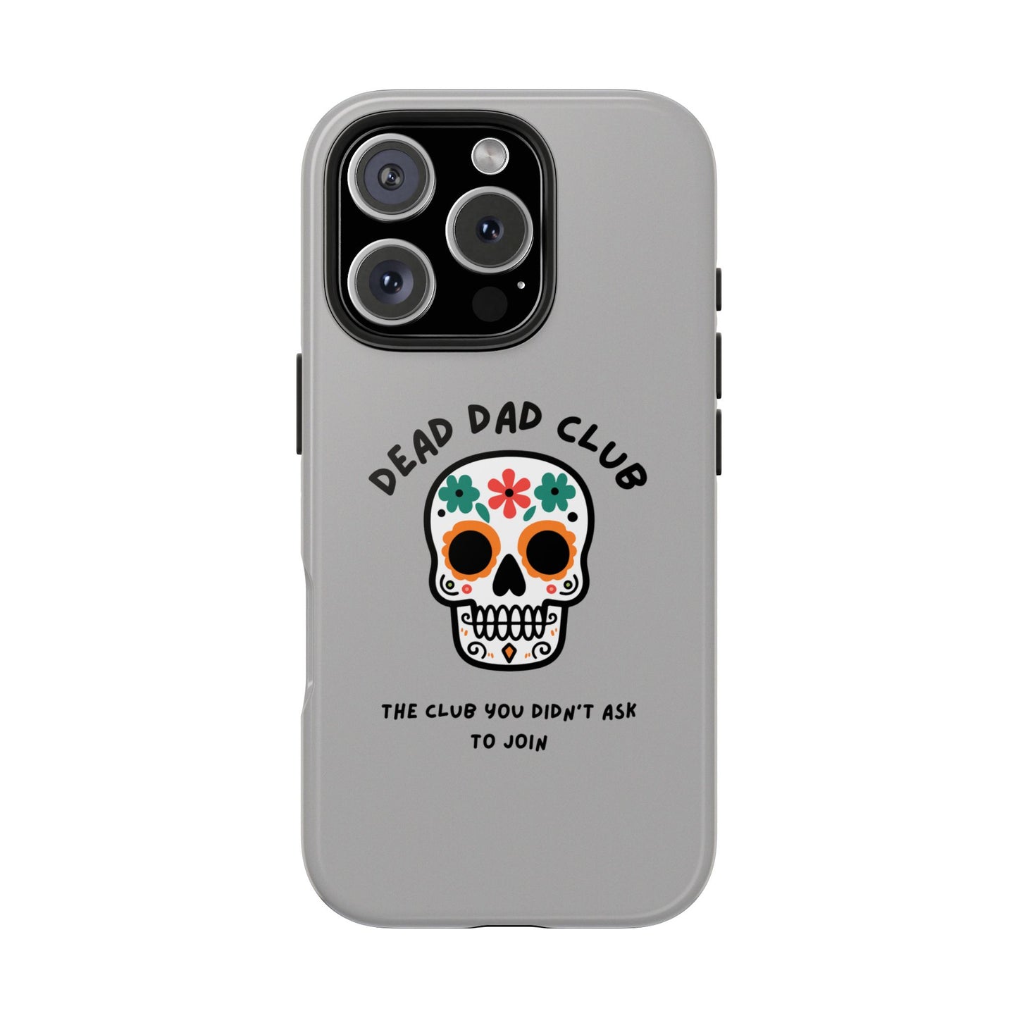 The Club You Didn't Ask to Join - Dead Dad // Phone Case