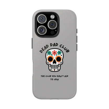 The Club You Didn't Ask to Join - Dead Dad // Phone Case