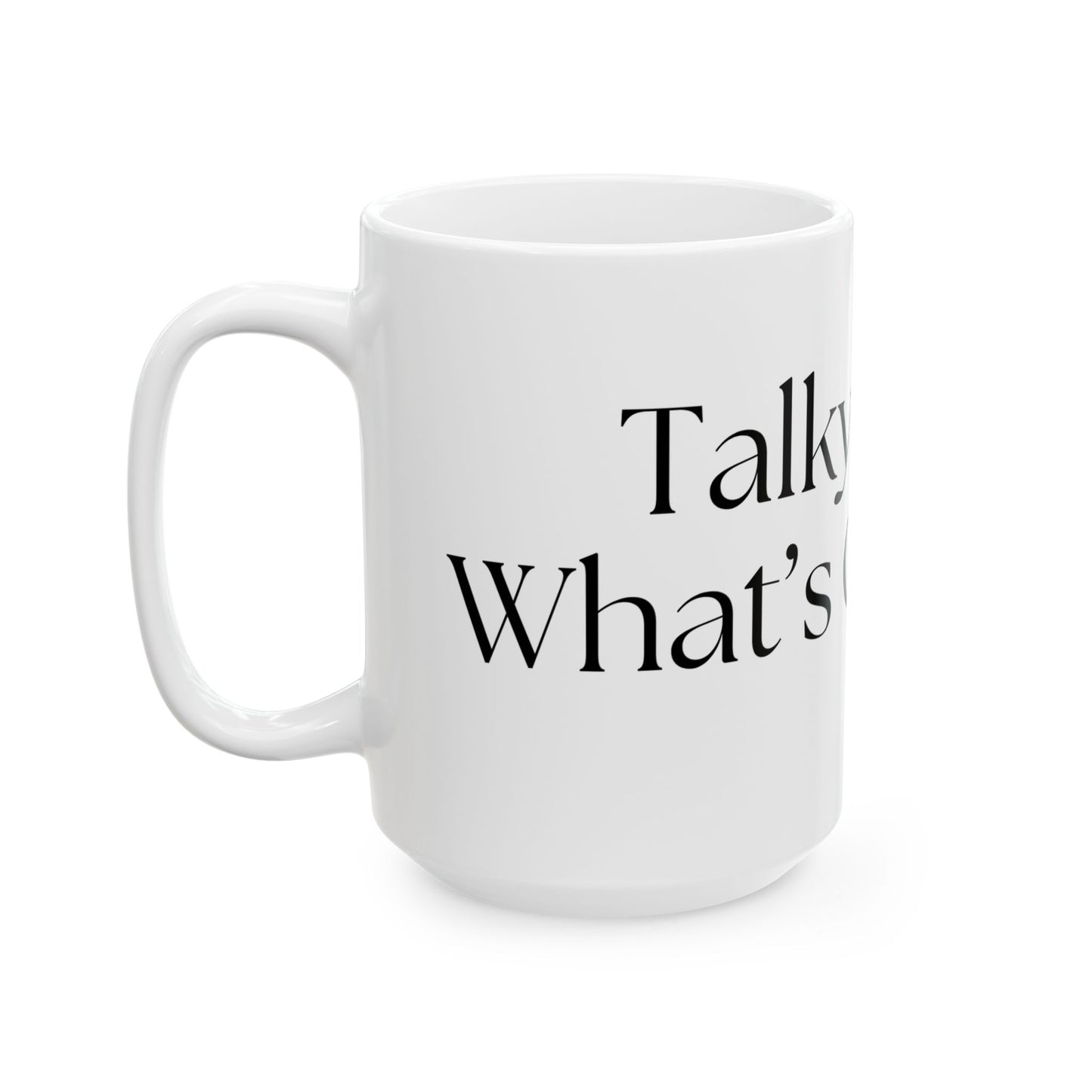 Talky Day // Ceramic Mug, (11oz, 15oz)