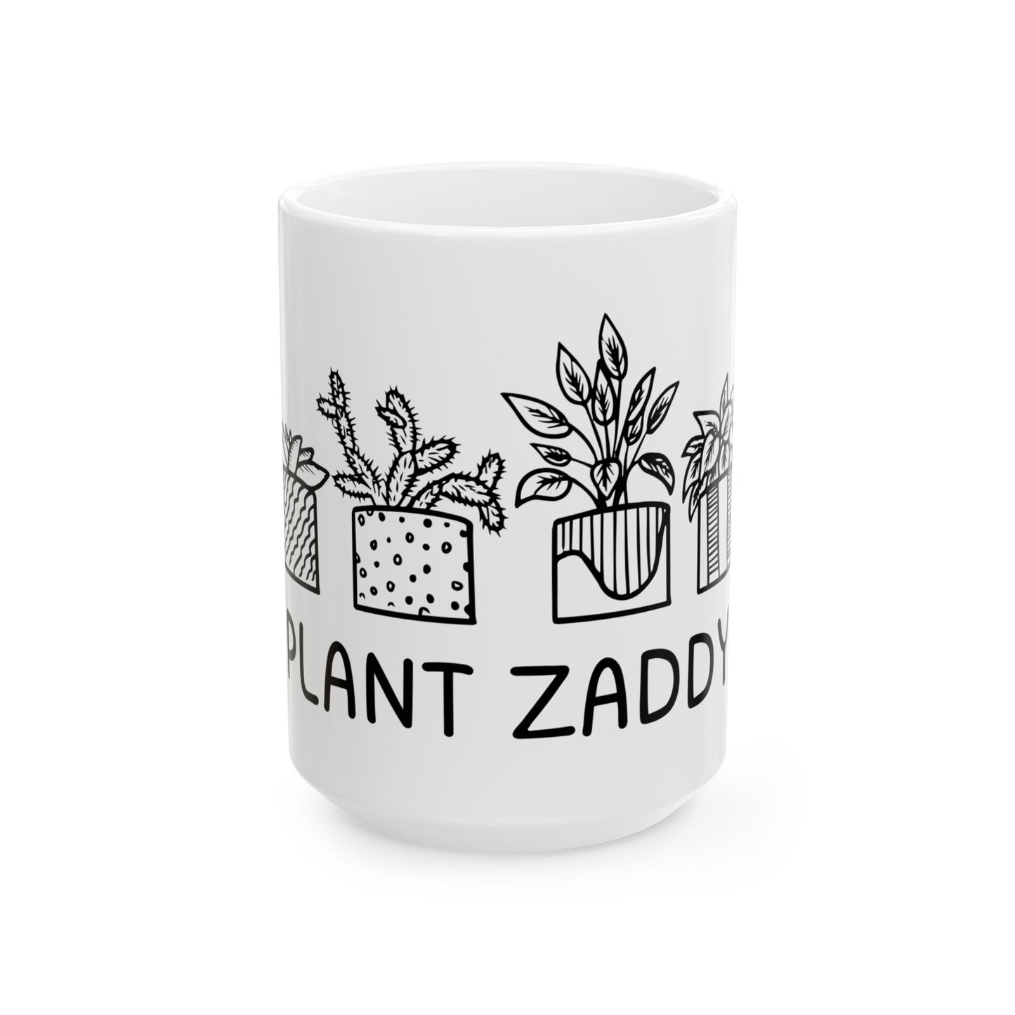 Plant Zaddy // Ceramic Mug, (11oz, 15oz)