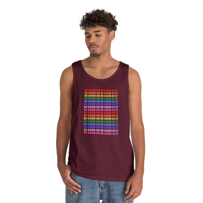 Be Good Or Be Good At It // Unisex Heavy Cotton Tank Top