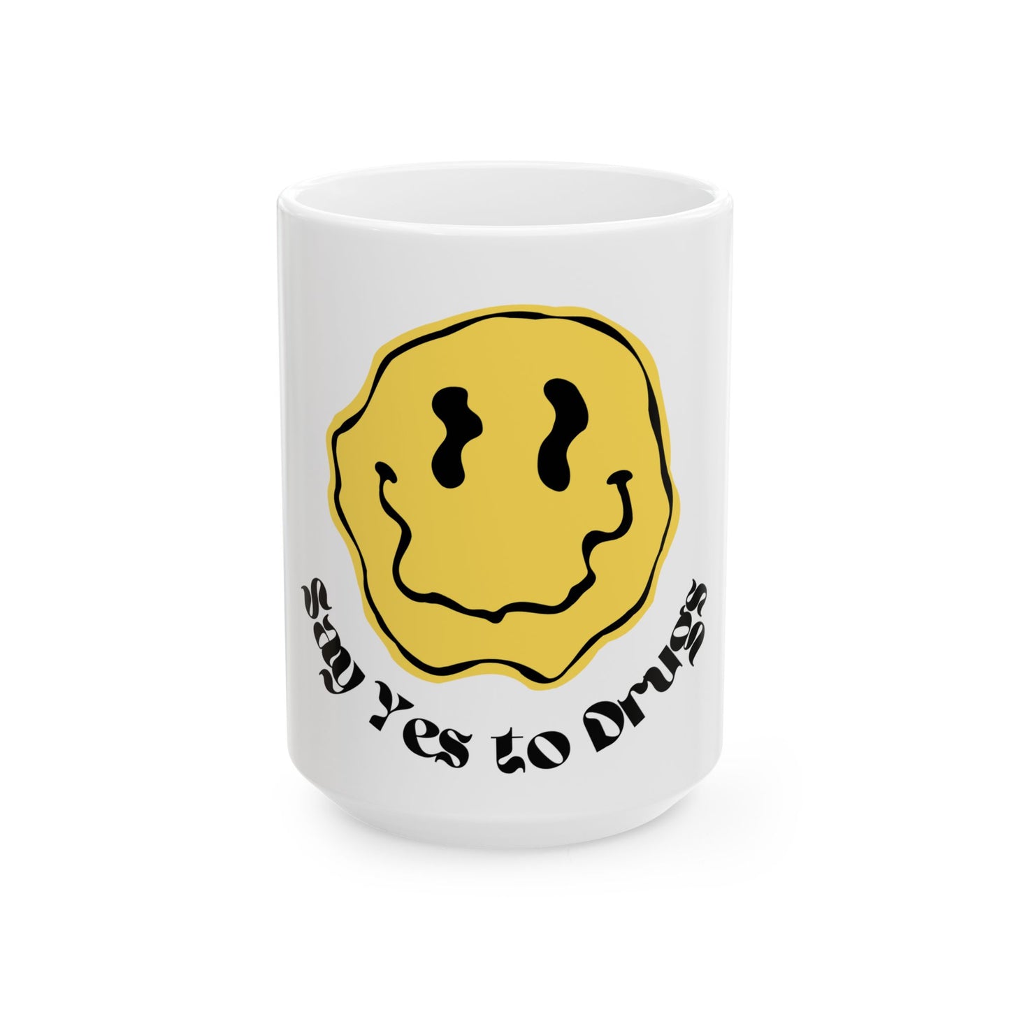 Say Yes To Drugs Smiley // Ceramic Mug, (11oz, 15oz)
