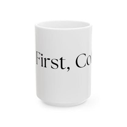 But First, Coffee // Ceramic Mug, (11oz, 15oz)