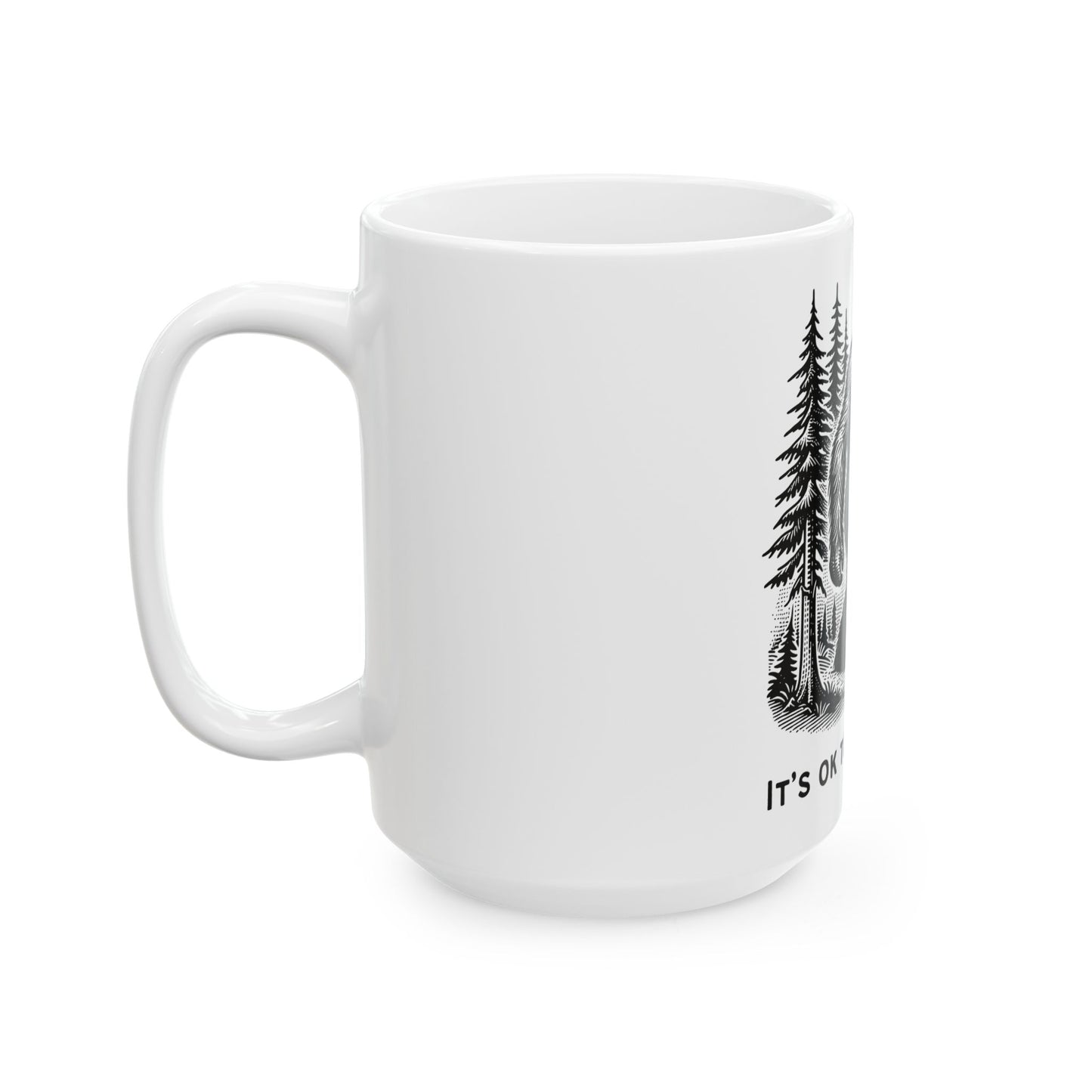 Bigfoot It's Ok To Take Space // Ceramic Mug, (11oz, 15oz)