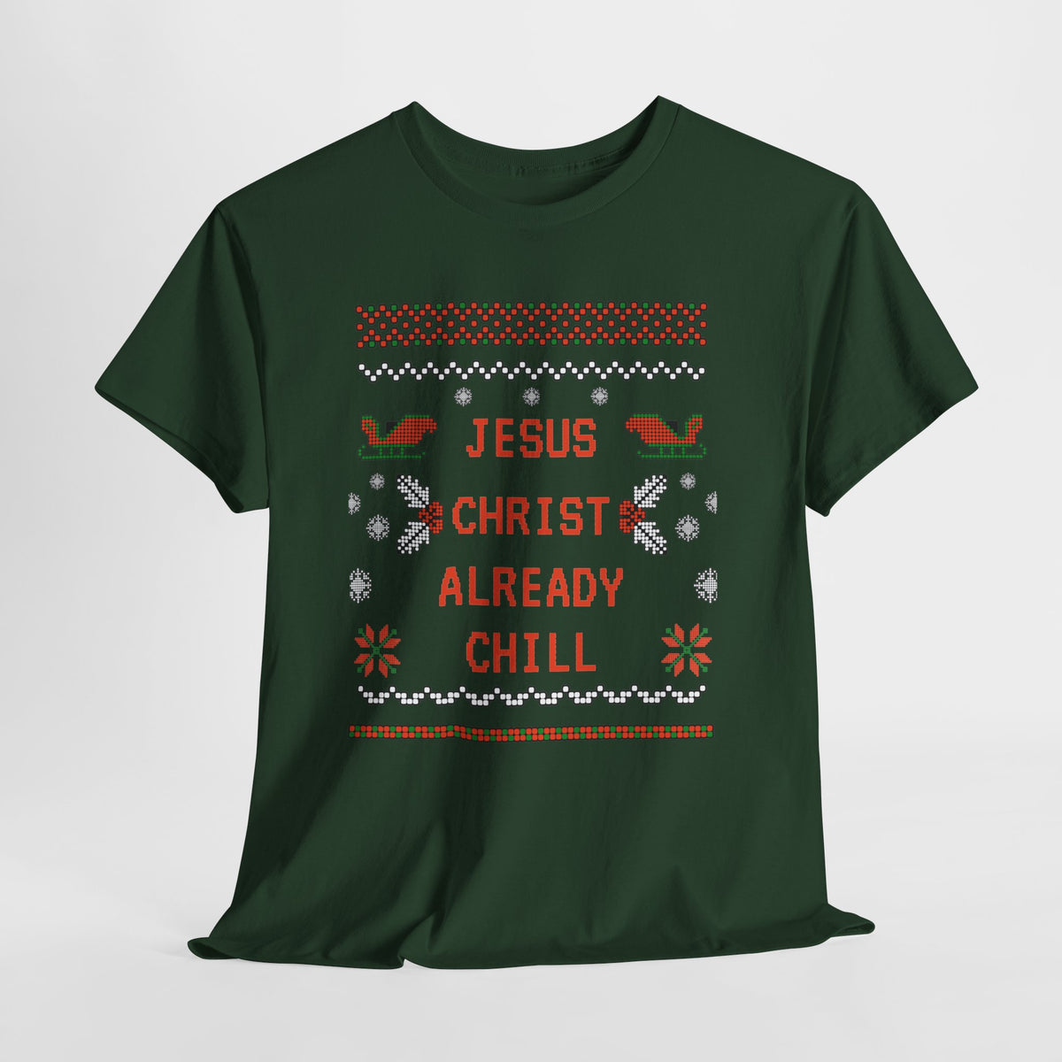 Funny Christmas Tee: "Jesus Christ Already Chill" Unisex Heavy Cotton Shirt