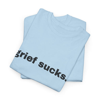 Grief Sucks // Short Sleeve Tee