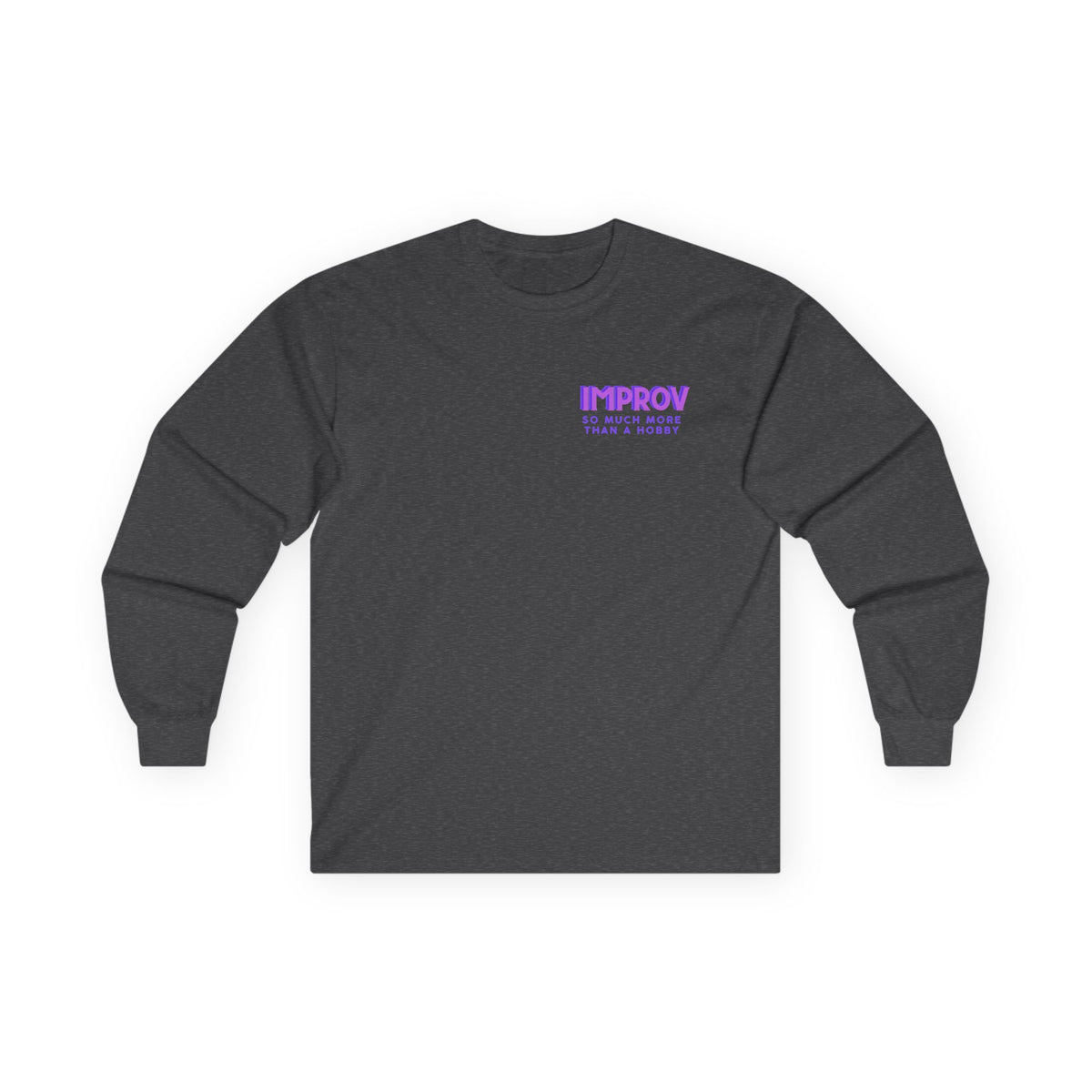 Improv, "Yes, And" Double-sided // Enthusiast Long Sleeve Tee