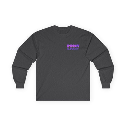 Improv, "Yes, And" Double-sided // Enthusiast Long Sleeve Tee