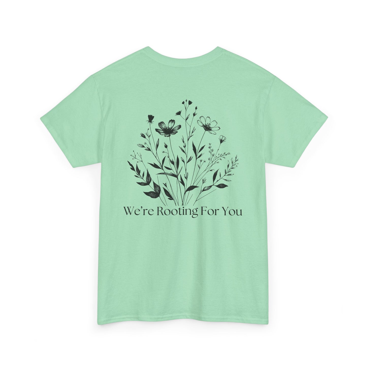 We're Rooting For You - Flowers // Unisex Heavy Cotton Tee - Perfect for Everyday Comfort