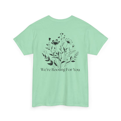 We're Rooting For You - Flowers // Unisex Heavy Cotton Tee - Perfect for Everyday Comfort