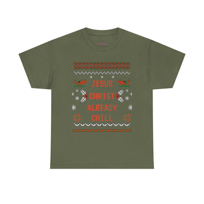 Funny Christmas Tee: "Jesus Christ Already Chill" Unisex Heavy Cotton Shirt