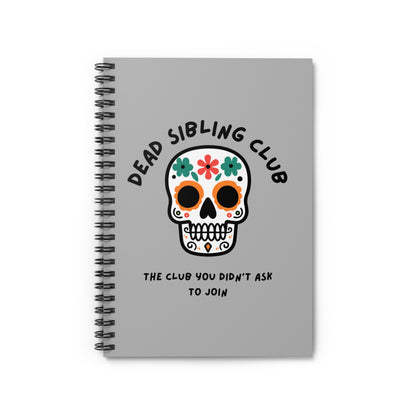 The Club You Didn't Ask to Join - Dead Sibling // Spiral Notebook - Ruled Line