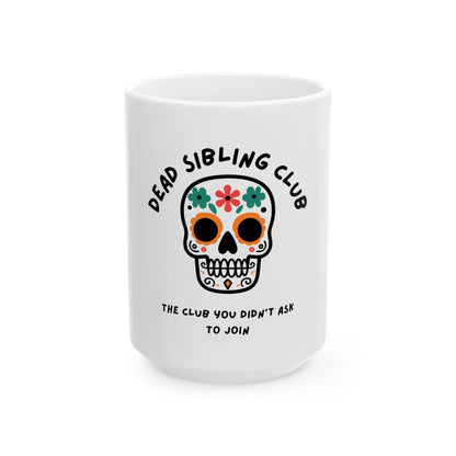 The Club You Didn't Ask to Join - Dead Sibling // Ceramic Mug, (11oz, 15oz)