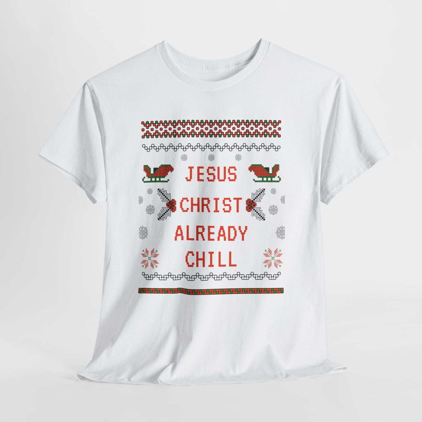 Funny Christmas Tee: "Jesus Christ Already Chill" Unisex Heavy Cotton Shirt