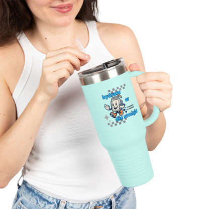 Hydrate or Die Straight // Fun Hydration Insulated Travel Mug - 40oz, Perfect for On-the-Go Drinks!