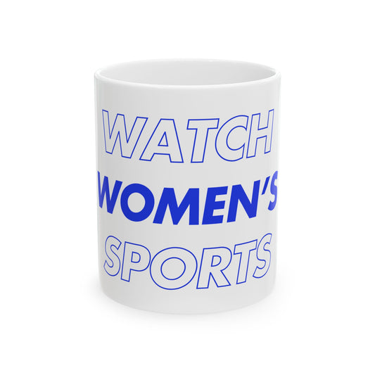 Watch Women's Sports // Ceramic Mug, (11oz, 15oz)