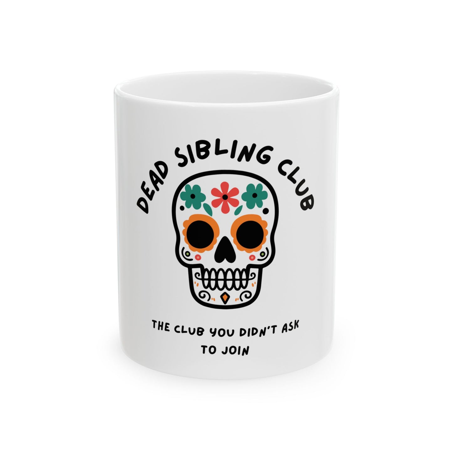 The Club You Didn't Ask to Join - Dead Sibling // Ceramic Mug, (11oz, 15oz)