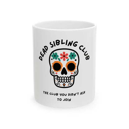 The Club You Didn't Ask to Join - Dead Sibling // Ceramic Mug, (11oz, 15oz)