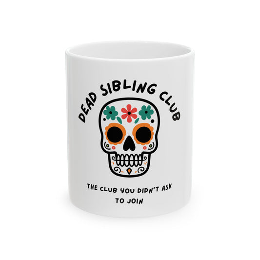 The Club You Didn't Ask to Join - Dead Sibling // Ceramic Mug, (11oz, 15oz)