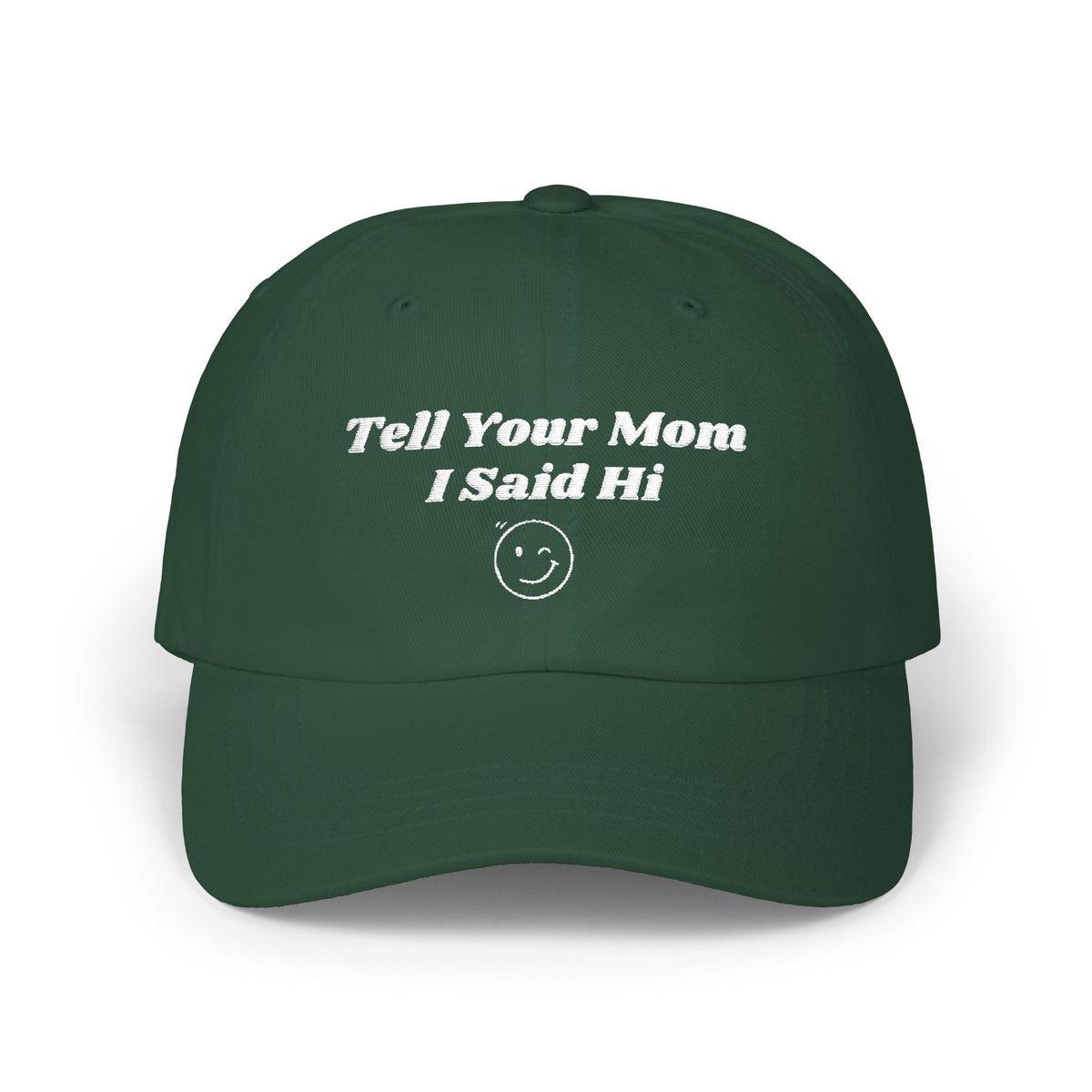Tell Your Mom I Said Hi // Wink // Classic Dad Cap