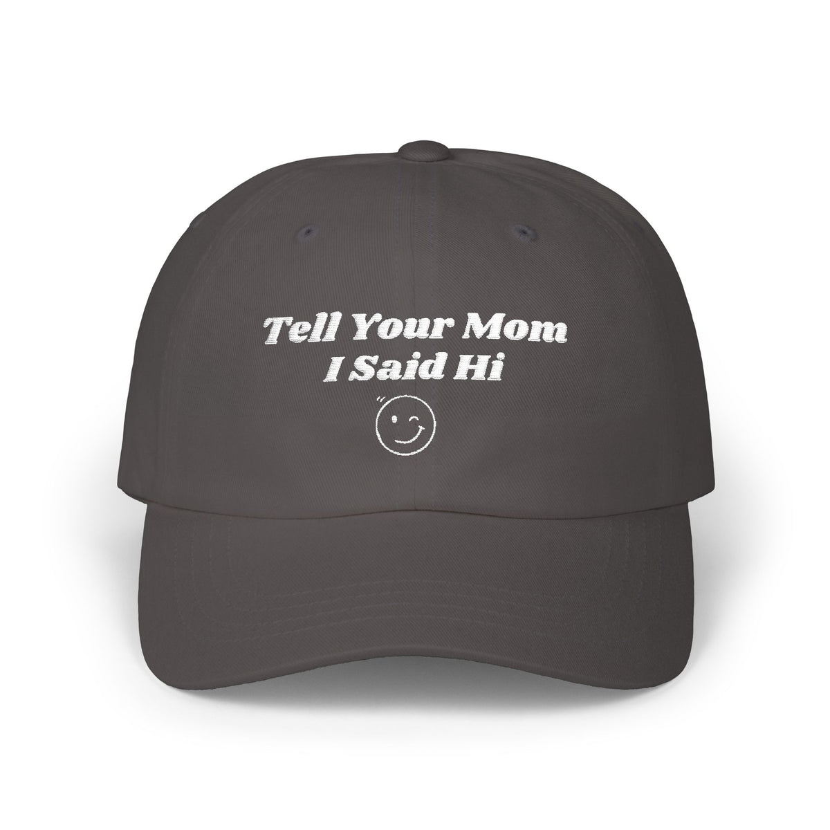 Tell Your Mom I Said Hi // Wink // Classic Dad Cap
