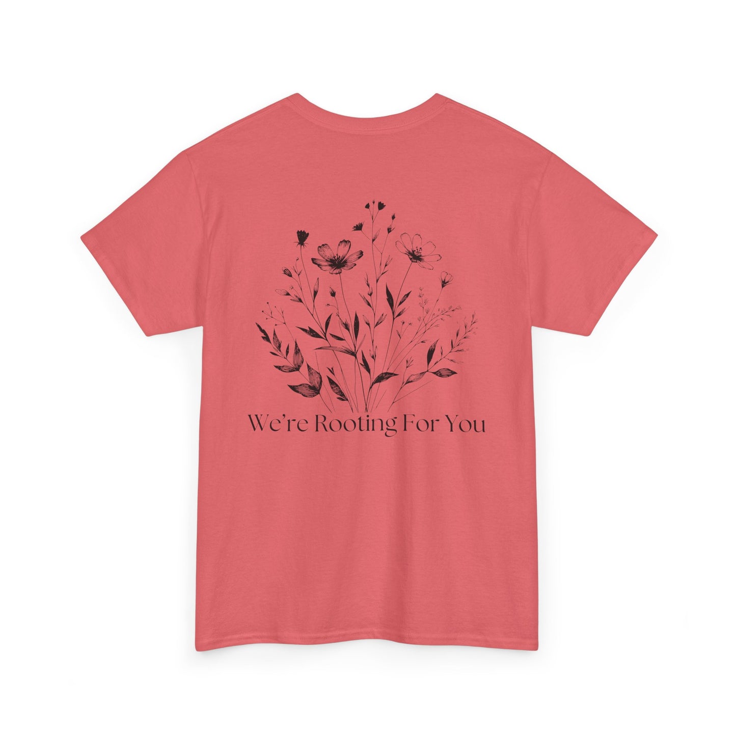 We're Rooting For You - Flowers // Unisex Heavy Cotton Tee - Perfect for Everyday Comfort