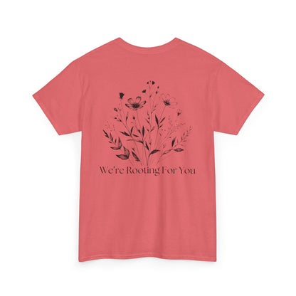 We're Rooting For You - Flowers // Unisex Heavy Cotton Tee - Perfect for Everyday Comfort