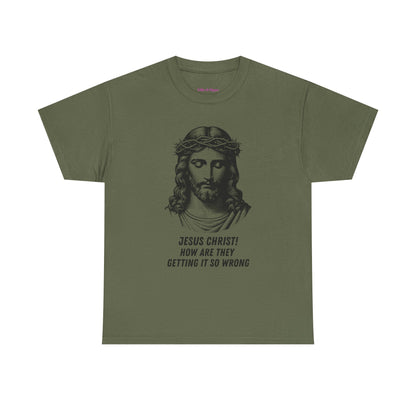 Humorous Jesus Graphic Tee - "Jesus Christ! How Are They Getting It So Wrong?"