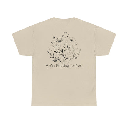 We're Rooting For You - Flowers // Unisex Heavy Cotton Tee - Perfect for Everyday Comfort
