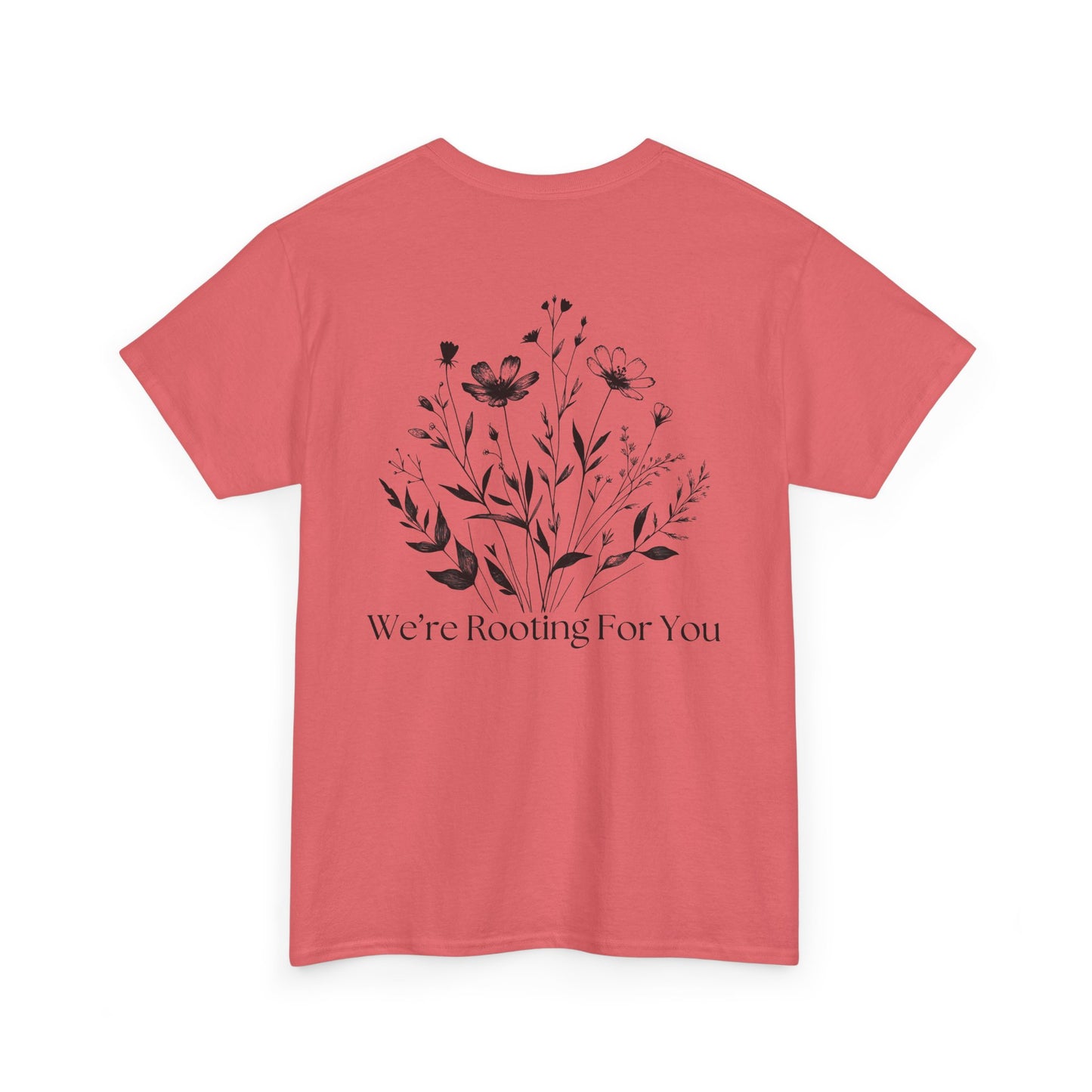 We're Rooting For You - Flowers // Unisex Heavy Cotton Tee - Perfect for Everyday Comfort