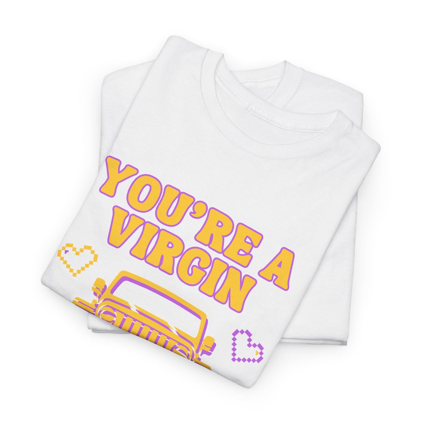 You're a Virgin Who Can't Drive // Unisex Heavy Cotton Tee