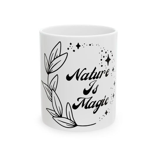 Nature Is Magic // Ceramic Mug, (11oz, 15oz)
