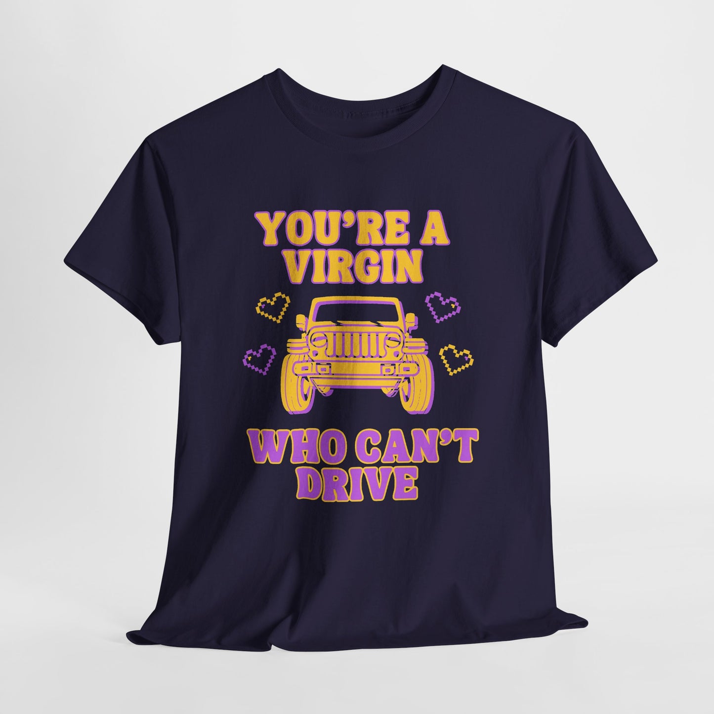 You're a Virgin Who Can't Drive // Unisex Heavy Cotton Tee