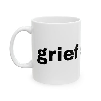 Grief Sucks // Ceramic Mug, (11oz, 15oz)