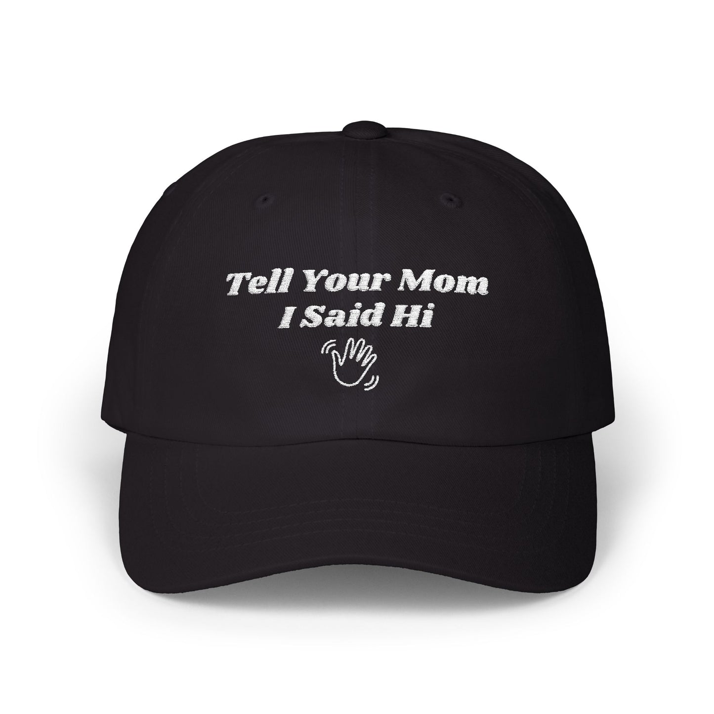 Tell Your Mom I Said Hi // Wave // Classic Dad Cap