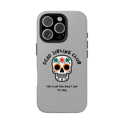 The Club You Didn't Ask to Join - Dead Sibling // Phone Case