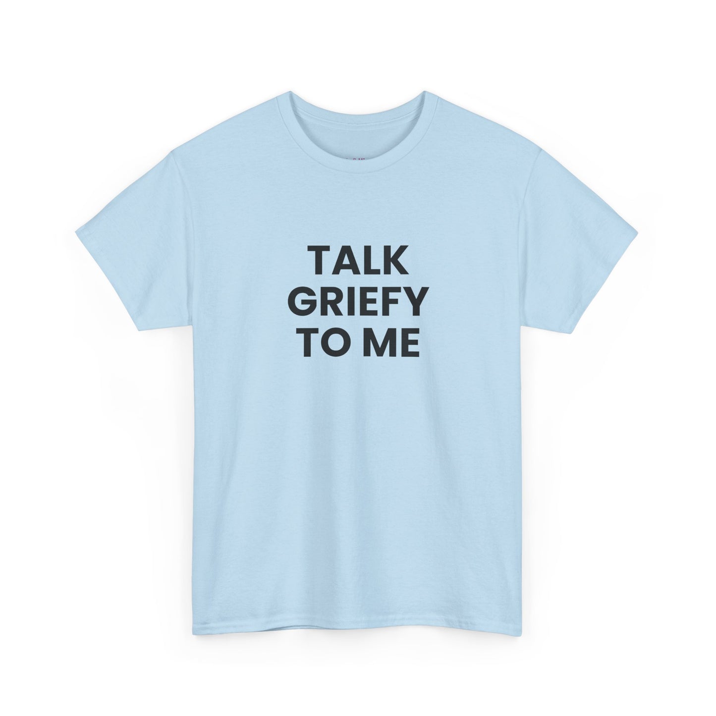 Talk Griefy to Me // Short Sleeve Tee