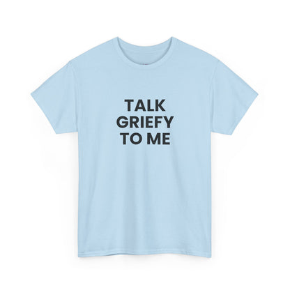 Talk Griefy to Me // Short Sleeve Tee