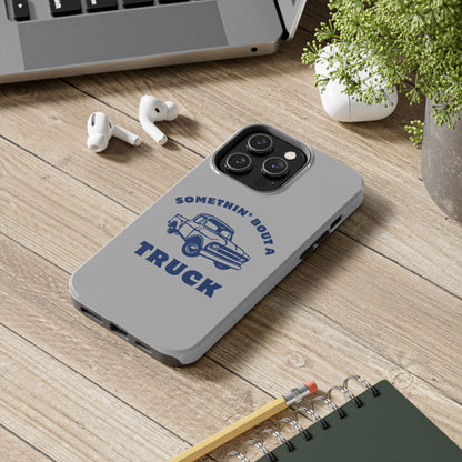 Somethin' Bout a Truck // Phone Case