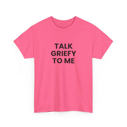 Talk Griefy to Me // Short Sleeve Tee