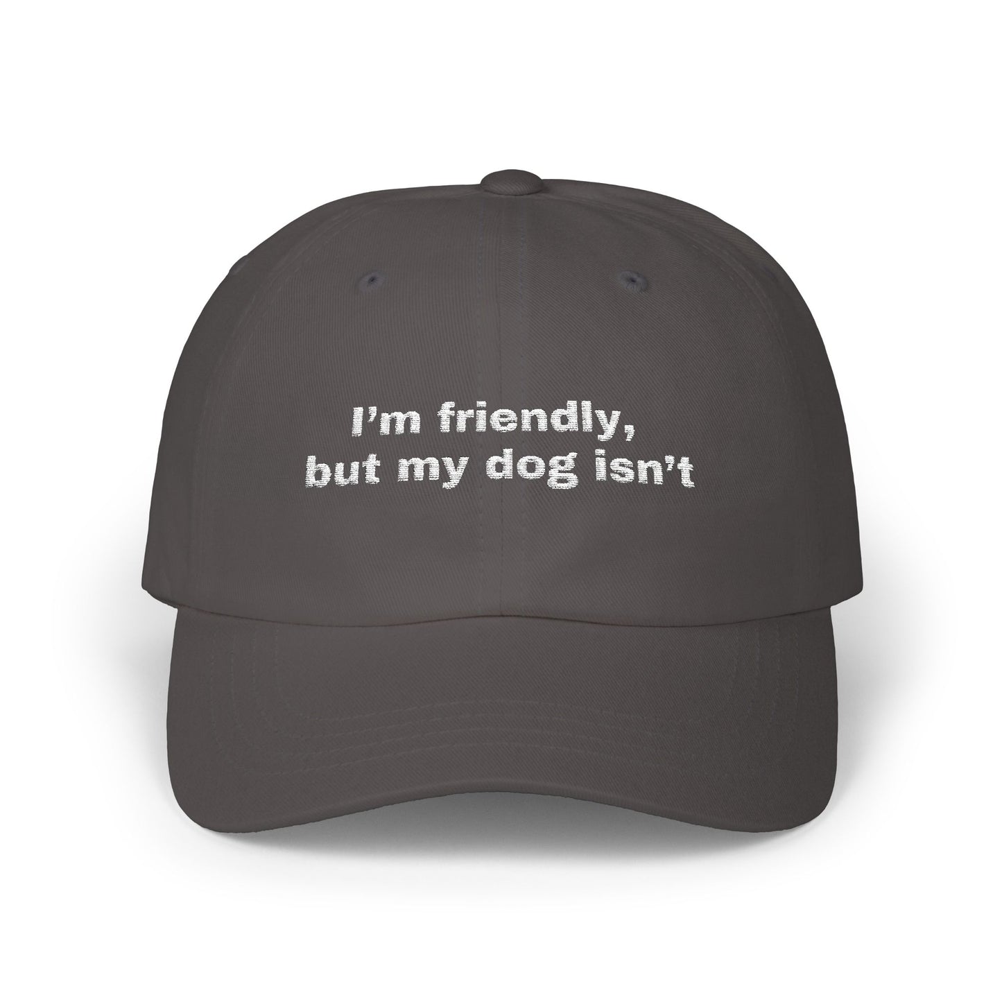 I'm friendly, but my dog isn't // Classic Dad Cap