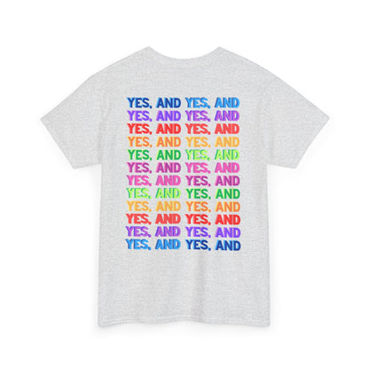 Improv, Multi Color "Yes, And" Double-sided // Colorful Affirmation Unisex Heavy Cotton Tee