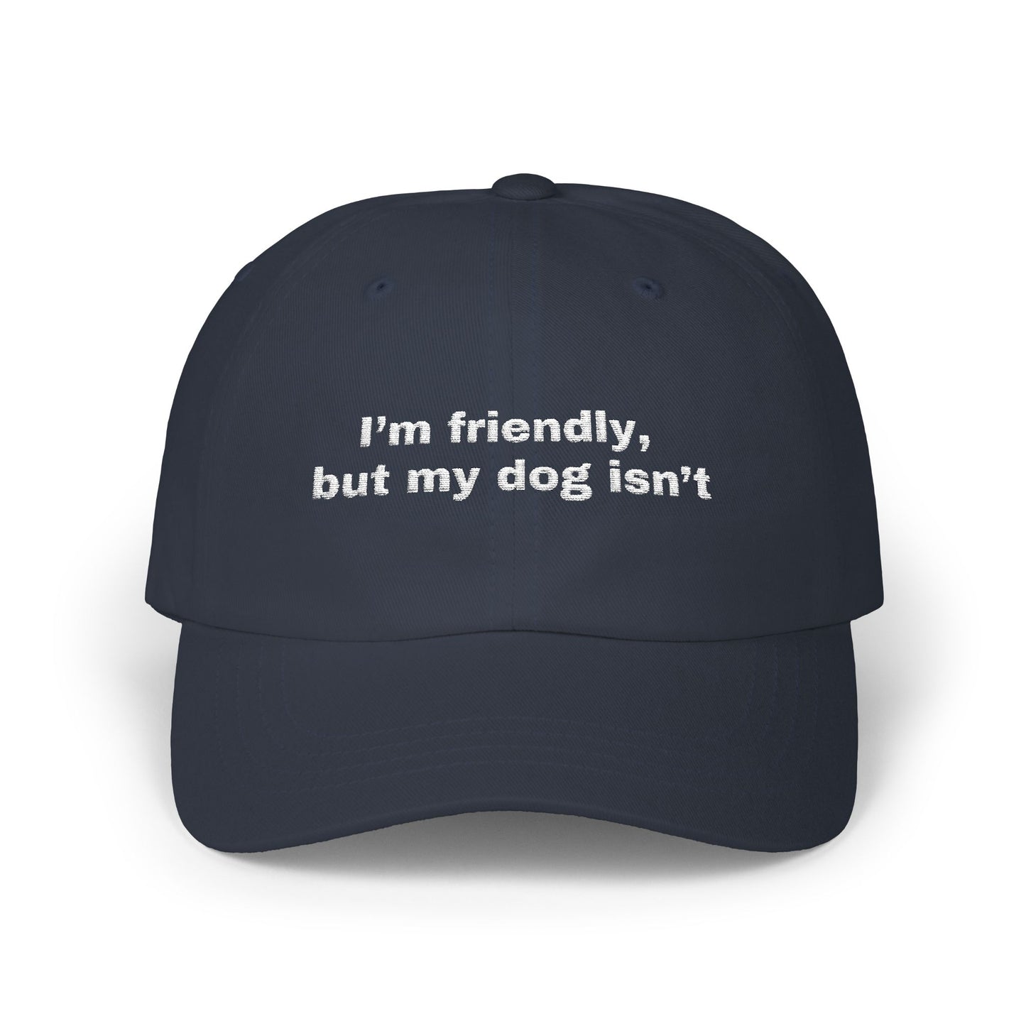 I'm friendly, but my dog isn't // Classic Dad Cap