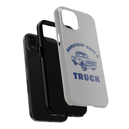 Somethin' Bout a Truck // Phone Case