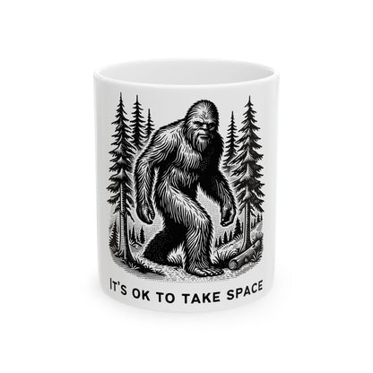 Bigfoot It's Ok To Take Space // Ceramic Mug, (11oz, 15oz)