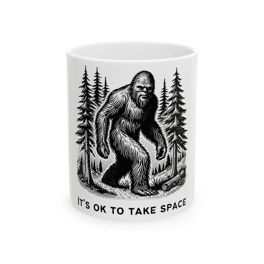 Bigfoot It's Ok To Take Space // Ceramic Mug, (11oz, 15oz)